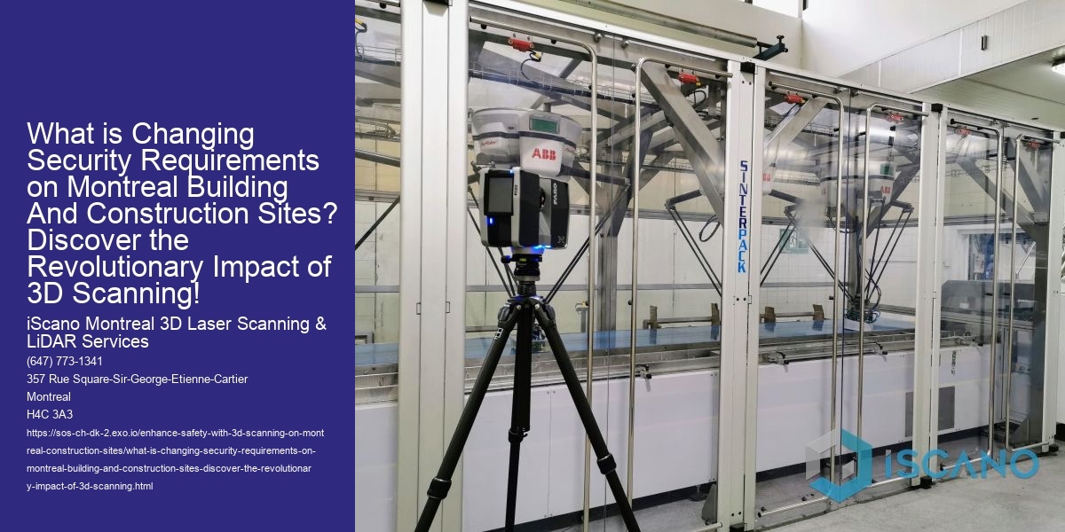 What is Changing Security Requirements on Montreal Building And Construction Sites? Discover the Revolutionary Impact of 3D Scanning!